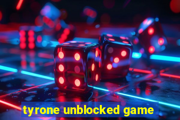 tyrone unblocked game